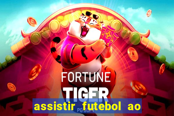 assistir futebol ao vivo multi canais